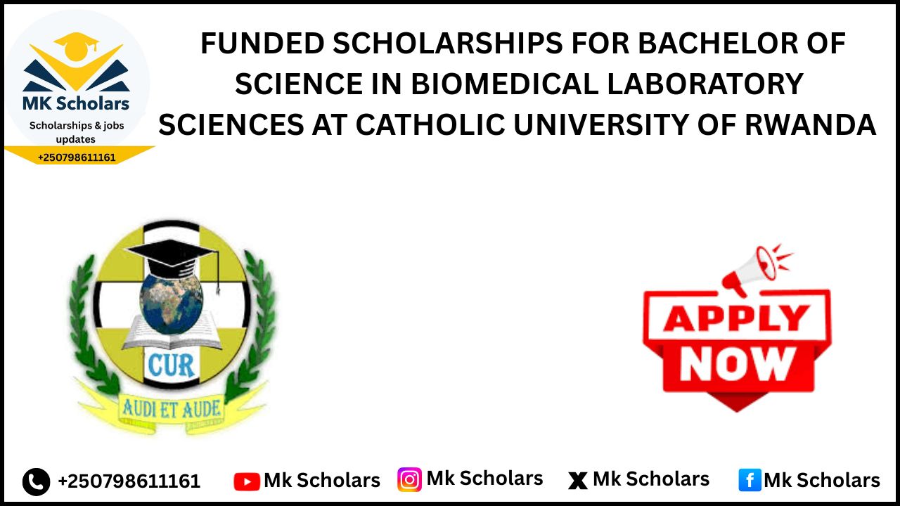  FUNDED SCHOLARSHIPS FOR BACHELOR OF SCIENCE IN BIOMEDICAL LABORATORY SCIENCES AT CATHOLIC UNIVERSITY OF RWANDA 